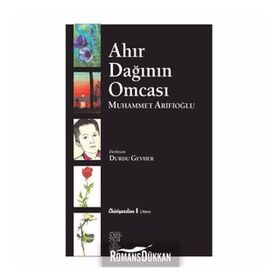AHIR DAĞININ OMCASI MUHAMMET ARİFİOĞLU - DURDU GEVHER