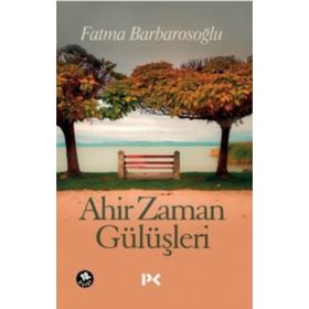 AHIR ZAMAN GÜLÜŞLERİ - FATMA BARBAROSOĞLU
