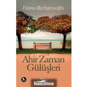 AHIR ZAMAN GÜLÜŞLERİ - FATMA BARBAROSOĞLU