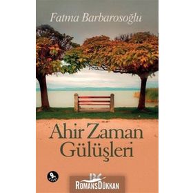 AHIR ZAMAN GÜLÜŞLERİ - FATMA BARBAROSOĞLU