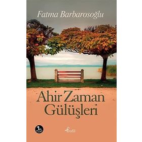 Ahir Zaman Gülüşleri - Fatma Karabıyık Barbarosoglu