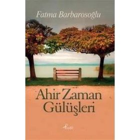Ahir Zaman Gülüşleri - Fatma Karabıyık Barbarosoglu