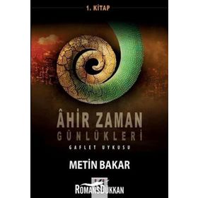 Ahir Zaman Günlükleri 1 - Metin Bakar