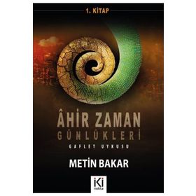 Ahir Zaman Günlükleri 1 - Metin Bakar