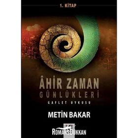 Ahir Zaman Günlükleri 1 - Metin Bakar