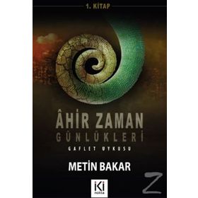 Ahir Zaman Günlükleri 1 - Metin Bakar
