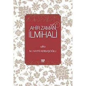 AHIR ZAMAN İLMİHALİ - M. HAYRI KIRBAŞOĞLU