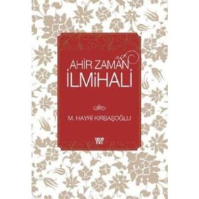 AHIR ZAMAN İLMİHALİ - M. HAYRI KIRBAŞOĞLU