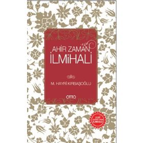 Ahir Zaman İlmihali - Mehmed Hayri Kırbaşoğlu