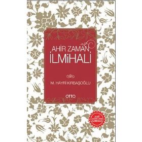 Ahir Zaman İlmihali - Mehmed Hayri Kırbaşoğlu