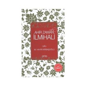 Ahir Zaman İlmihali - Mehmed Hayri Kırbaşoğlu