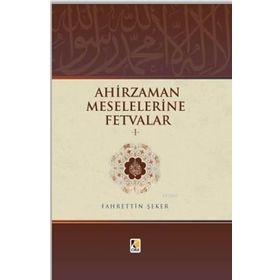 Ahir Zaman Meselelerine Fetvalar -1 - Fahrettin Şeker