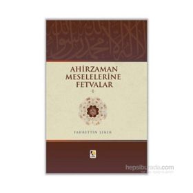 Ahir Zaman Meselelerine Fetvalar -1 - Fahrettin Şeker