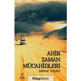 Ahir Zaman Mücahidleri - Bülend Tokgöz