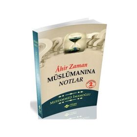 Ahir Zaman Müslümanına Notlar - Muhammed İmamoğlu