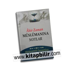 Ahir Zaman Müslümanına Notlar - Muhammed İmamoğlu