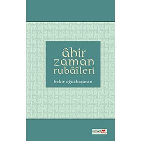 Ahır Zaman Rubaileri - Bekir Oğuzbaşaran