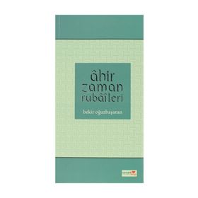 Ahır Zaman Rubaileri - Bekir Oğuzbaşaran