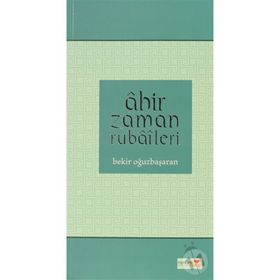 Ahır Zaman Rubaileri - Bekir Oğuzbaşaran