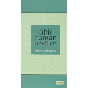 Ahır Zaman Rubaileri - Bekir Oğuzbaşaran