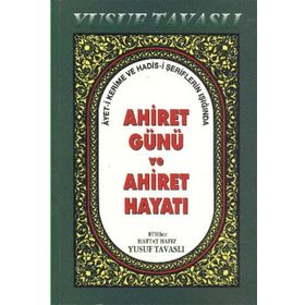 AHIRET GÜNÜ VE AHIRET HAYATI (B40) AYET-I KERIME VE HADIS - YUSUF TAVASLI