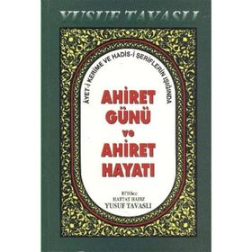 AHIRET GÜNÜ VE AHIRET HAYATI (B40) AYET-I KERIME VE HADIS - YUSUF TAVASLI
