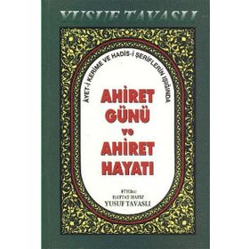 AHIRET GÜNÜ VE AHIRET HAYATI (B40) AYET-I KERIME VE HADIS - YUSUF TAVASLI