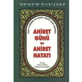 AHIRET GÜNÜ VE AHIRET HAYATI (B40) AYET-I KERIME VE HADIS - YUSUF TAVASLI