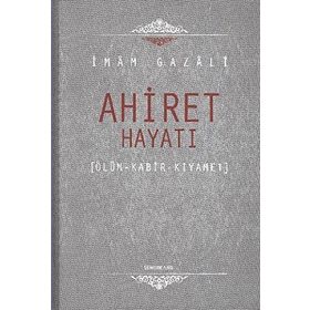 AHIRET HAYATI ÖLÜM - KABIR - KIYAMET - İMAM-I GAZALI