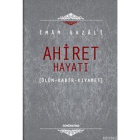 AHIRET HAYATI ÖLÜM - KABIR - KIYAMET - İMAM-I GAZALI