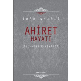 AHIRET HAYATI ÖLÜM - KABIR - KIYAMET - İMAM-I GAZALI