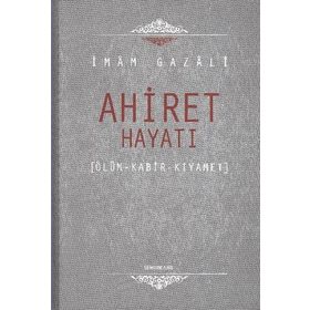 AHIRET HAYATI ÖLÜM - KABIR - KIYAMET - İMAM-I GAZALI