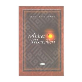 AHIRET MENZILLERI - ŞEYH ABBAS KUMMI
