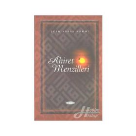 AHIRET MENZILLERI - ŞEYH ABBAS KUMMI