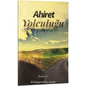 Ahiret Yolculuğu - M. Asım Köksal