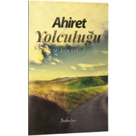 Ahiret Yolculuğu - M. Asım Köksal