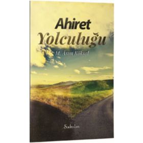 Ahiret Yolculuğu - M. Asım Köksal