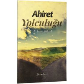 Ahiret Yolculuğu - M. Asım Köksal