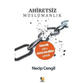 Ahiretsiz Müslümanlık - Necip Cengil