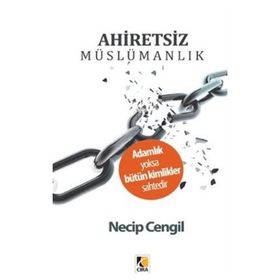 Ahiretsiz Müslümanlık - Necip Cengil