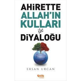 Ahirette Allah'ın Kulları İle Diyaloğu - Ersan Urcan