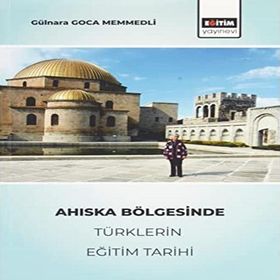Ahıska Bölgesinde Türklerin Eğitim Tarihi - Gülnara Gonca Memmedli