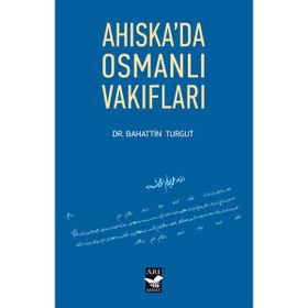 Ahıskada Osmanlı Vakıfları - Dr. Bahattin Turgut