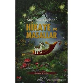 AHISKA'DA SÖYLENEN HIKAYE VE MASALLAR - MIRCEVAT AHISKALI