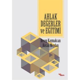 Ahlak Değerler ve Eğitimi - Recep Kaymakcan Hasan Meydan