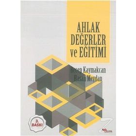 Ahlak Değerler ve Eğitimi - Recep Kaymakcan Hasan Meydan