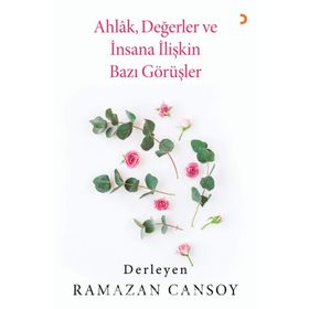 Ahlak, Değerler ve İnsana İlişkin Bazı Görüşler- Ramazan Cansoy