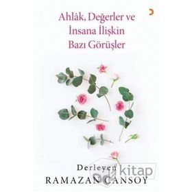 Ahlak, Değerler ve İnsana İlişkin Bazı Görüşler- Ramazan Cansoy