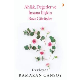 Ahlak, Değerler ve İnsana İlişkin Bazı Görüşler- Ramazan Cansoy