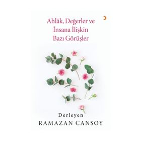 Ahlak, Değerler ve İnsana İlişkin Bazı Görüşler- Ramazan Cansoy